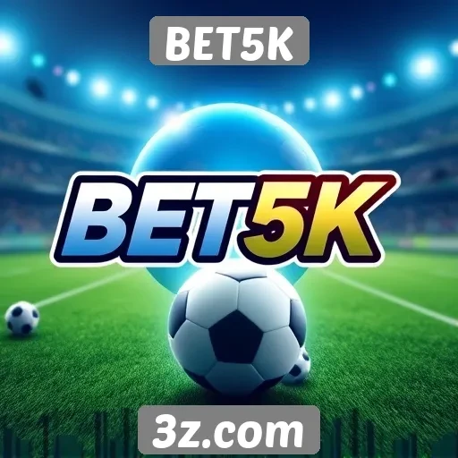 BET5K | BET5K oferece plataforma inovadora para apostas online